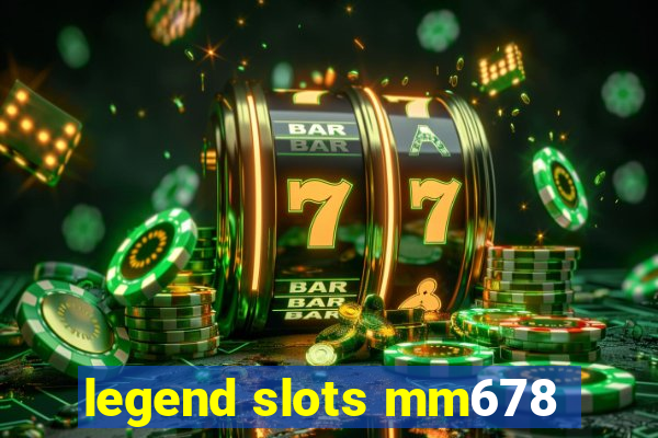 legend slots mm678